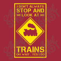 I Don't Always Stop And Look At Trains Conductor Lover Backpack | Artistshot