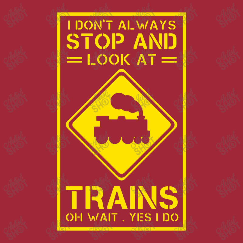 I Don't Always Stop And Look At Trains Conductor Lover Backpack | Artistshot