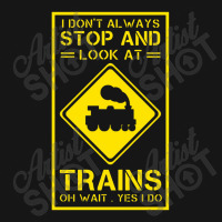 I Don't Always Stop And Look At Trains Conductor Lover Active Duffel | Artistshot