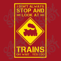 I Don't Always Stop And Look At Trains Conductor Lover Medium-length Apron | Artistshot