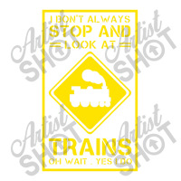 I Don't Always Stop And Look At Trains Conductor Lover Sticker | Artistshot