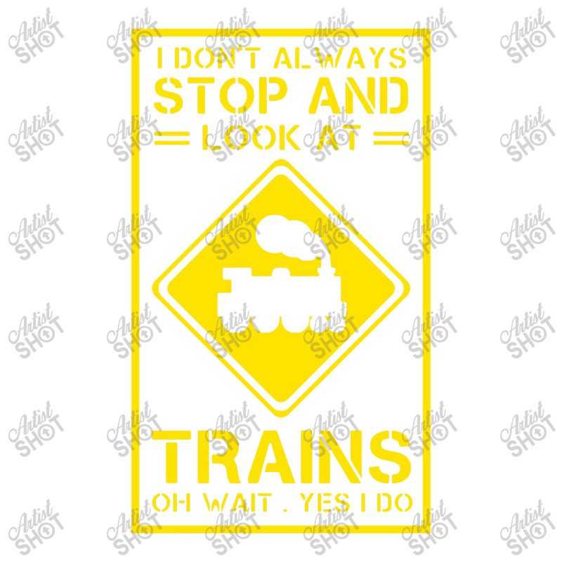 I Don't Always Stop And Look At Trains Conductor Lover Sticker | Artistshot