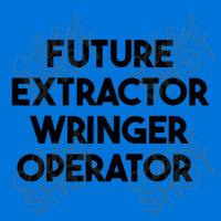 Future Extractor Wringer Operator Graphic T-shirt | Artistshot