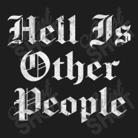 Hell Is Other People   Nihilism Design Classic T-shirt | Artistshot