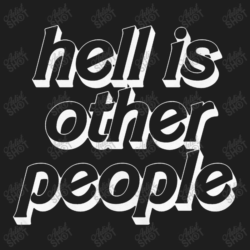 Hell Is Other People   Nihilist Typographic Design Classic T-shirt by kudupiye | Artistshot