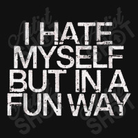 I Hate Myself But In A Fun Way   Nihilist Graphic T-shirt | Artistshot