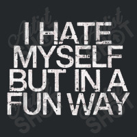 I Hate Myself But In A Fun Way   Nihilist Crewneck Sweatshirt | Artistshot