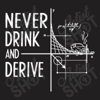 Never Drink And Derive T-shirt | Artistshot