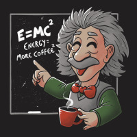 Energy = More Coffee Funny Einstein Theory T-shirt | Artistshot