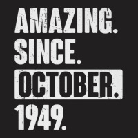 Amazing Since October 1949 Funny 73 Year Old 73rd Birthday T-shirt | Artistshot