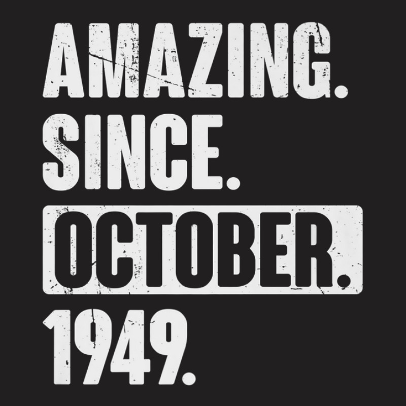 Amazing Since October 1949 Funny 73 Year Old 73rd Birthday T-shirt | Artistshot