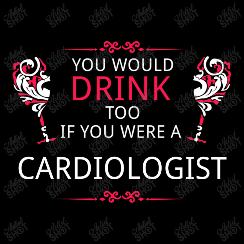 You Would Drink Too If You Were A Cardiologist Adjustable Cap by ifa art | Artistshot