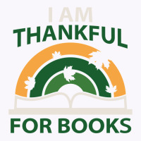 I Am Thankful For Books Tank Top | Artistshot