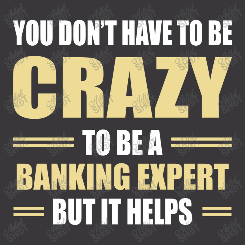 You Don't Have To Be Crazy To Be A Banking Expert Ladies Curvy T-Shirt by ifa art | Artistshot