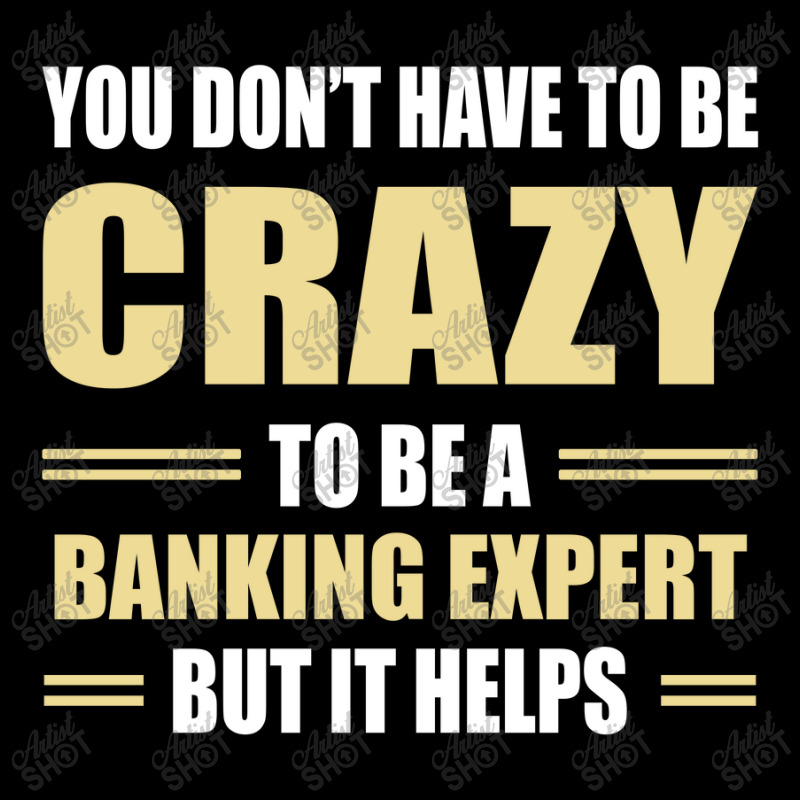 You Don't Have To Be Crazy To Be A Banking Expert Legging by ifa art | Artistshot