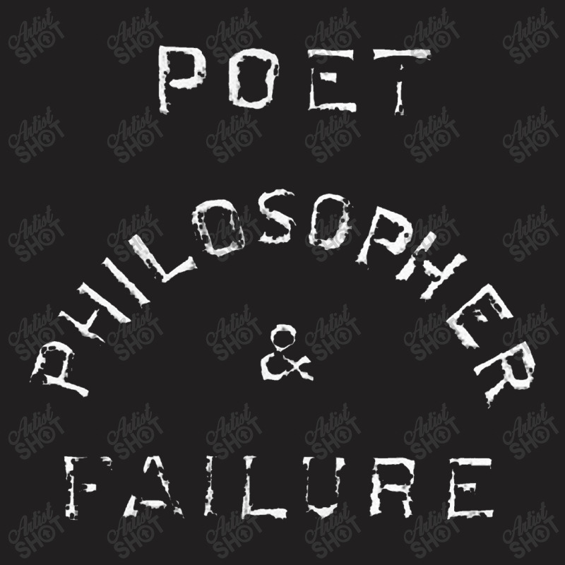 Poet Philosopher & Failure   Nihilist T-Shirt by kudupiye | Artistshot