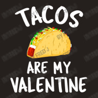 Tacos Are My Valentine Valentine's Day Tank Top | Artistshot