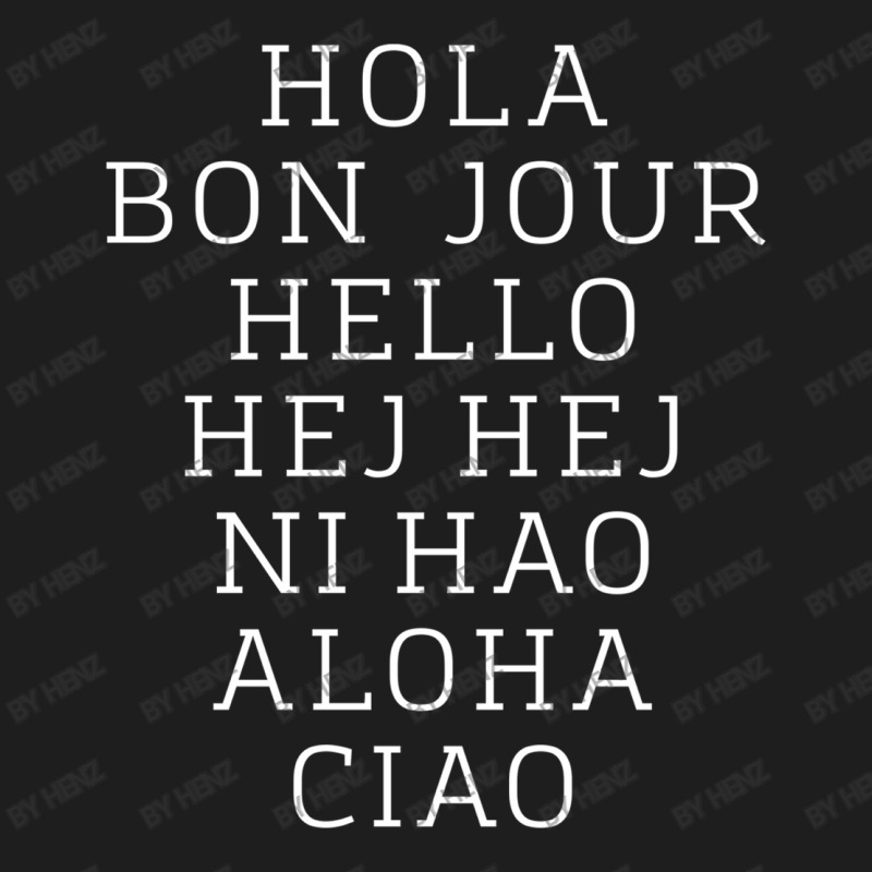 Hello 7 Languages Hola Bonjour Ni Hao Chinese French Italian Classic T-shirt | Artistshot