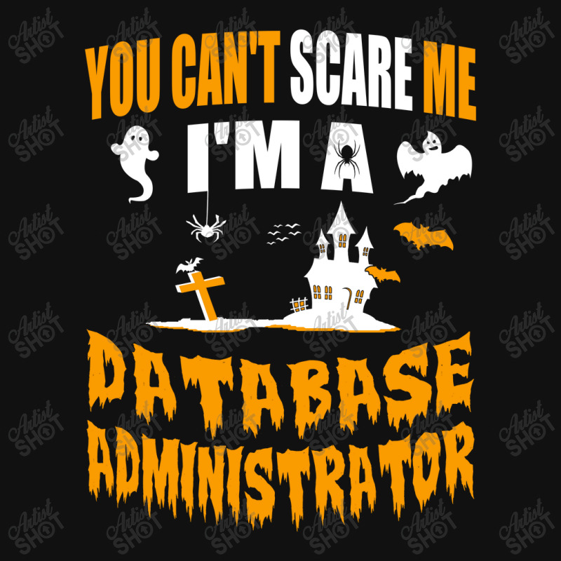 You Can T Scare Me I M A Database Administrator Baby Bibs by ifa art | Artistshot