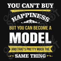 Happiness Is Being A Model. Cool Gift Graphic T-shirt | Artistshot