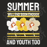 Summer Will End Soon Enough And Youth Too Ladies Fitted T-shirt | Artistshot