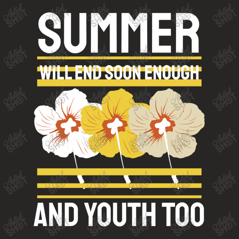 Summer Will End Soon Enough And Youth Too Ladies Fitted T-Shirt by April Shop | Artistshot