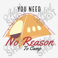 You Need No Reason To Camp Adjustable Cap | Artistshot