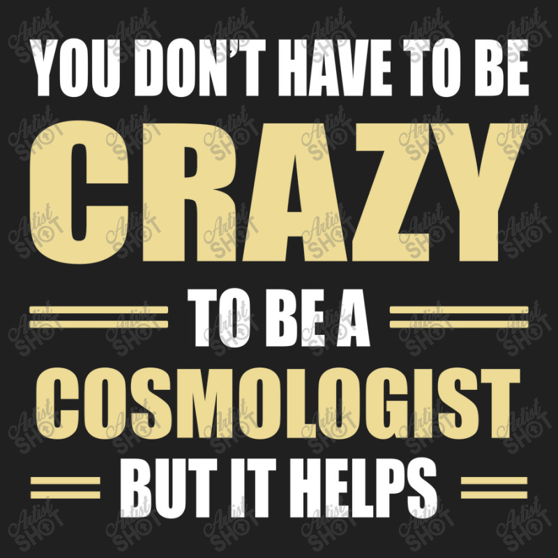 You Don't Have To Be Crazy To Be A Cosmologist Ladies Polo Shirt by ifa art | Artistshot