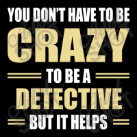 You Don't Have To Be Crazy To Be A Detective Unisex Jogger | Artistshot