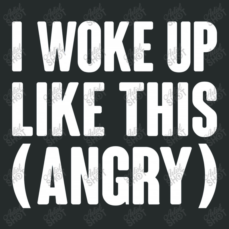 I Woke Up Like This  Angry Women's Triblend Scoop T-shirt by semarmelo | Artistshot