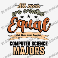 All Men Are Created Equal But Then Some Become Computer Science Majors Camper Cup | Artistshot