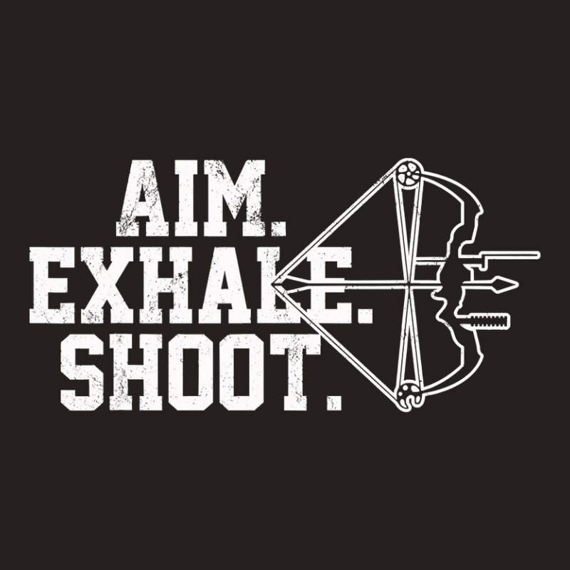 Archery   Aim Exhale Shoot Bow Hunting Archer Gift Tank Top by Darlyssia89 | Artistshot