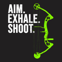 Archery Bow Hunting  Aim Exhale Shoot T-shirt | Artistshot