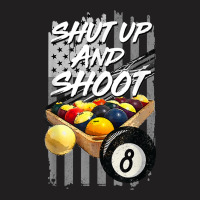 Shut Up And Shoot T Shirt Billiard 8 Ball Pool Player Tee T Shirt T-shirt | Artistshot