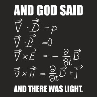 God Said Maxwell Equations And Then There Was Light T Shirt Ladies Fitted T-shirt | Artistshot