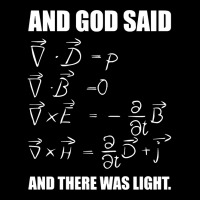 God Said Maxwell Equations And Then There Was Light T Shirt Legging | Artistshot