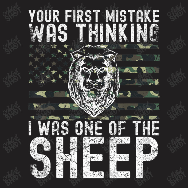 Your First Mistake Was Thinking I Was One Of The Sheep T-Shirt by saucedogarrymfj | Artistshot