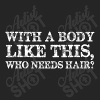 With A Body Like This Who Needs Hair Bald Man Unisex Hoodie | Artistshot