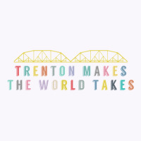 Trenton Makes Tank Top | Artistshot