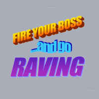 Fire Your Boss And Go Raving Classic Tank Dress | Artistshot