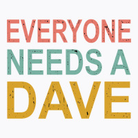 Everyone Needs A Dave Nice T-shirt | Artistshot