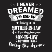 I Never Dreamed I39d End Up Being A Son In Law Awesome Gift T-shirt | Artistshot