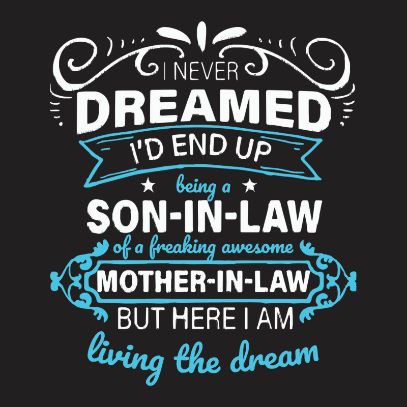 I Never Dreamed Id End Up Being A Son In Law Of A Freakin Awesome Moth T-shirt | Artistshot