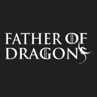 Father Of Dragons T-shirt | Artistshot