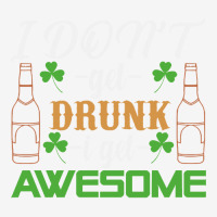 I Dont Get Drunk I Get Awesome St Patricks Day Gifts Adjustable Cap | Artistshot