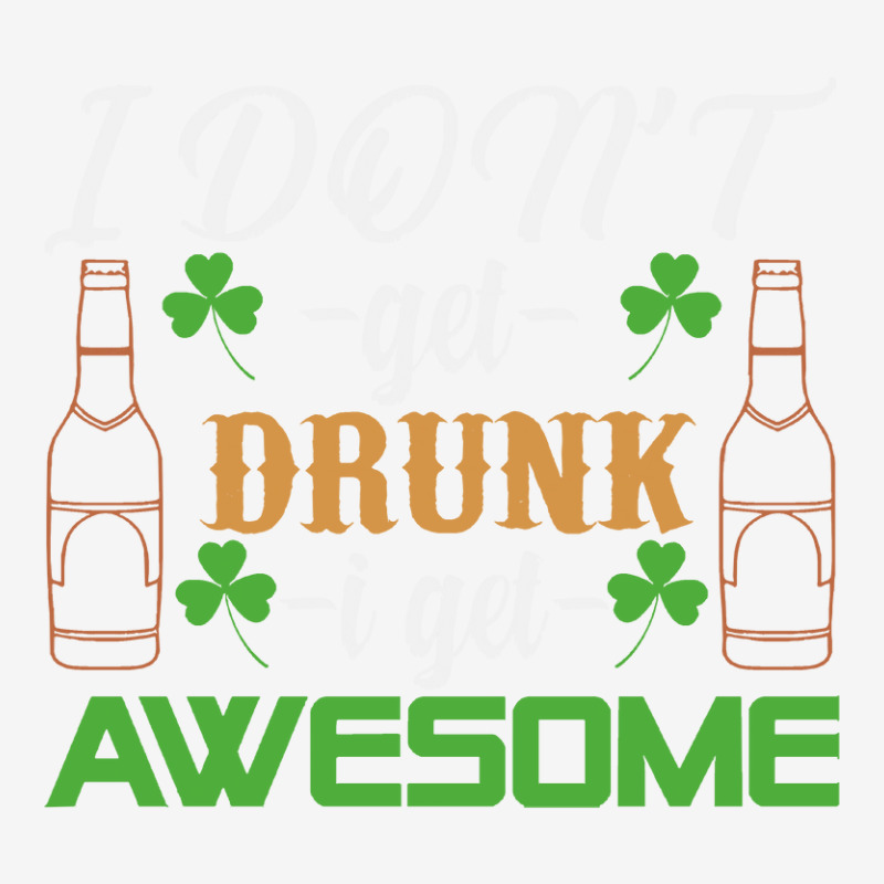 I Dont Get Drunk I Get Awesome St Patricks Day Gifts Adjustable Cap by Timothy90 | Artistshot