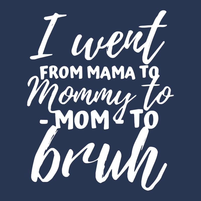 I Went From Mama To Mommy To Mom To Bruh Funny Mot Men Denim Jacket | Artistshot