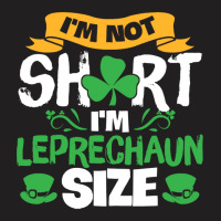 Im Not Short   Im Leprechaun Size T-shirt | Artistshot