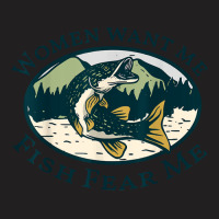 Fish Want Me Women Fear Me Fish Fear Giftstxt51tjg T-shirt | Artistshot