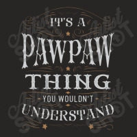 It Is A Pawpaw Thing You Wouldnt Understand Ladies Fitted T-shirt | Artistshot